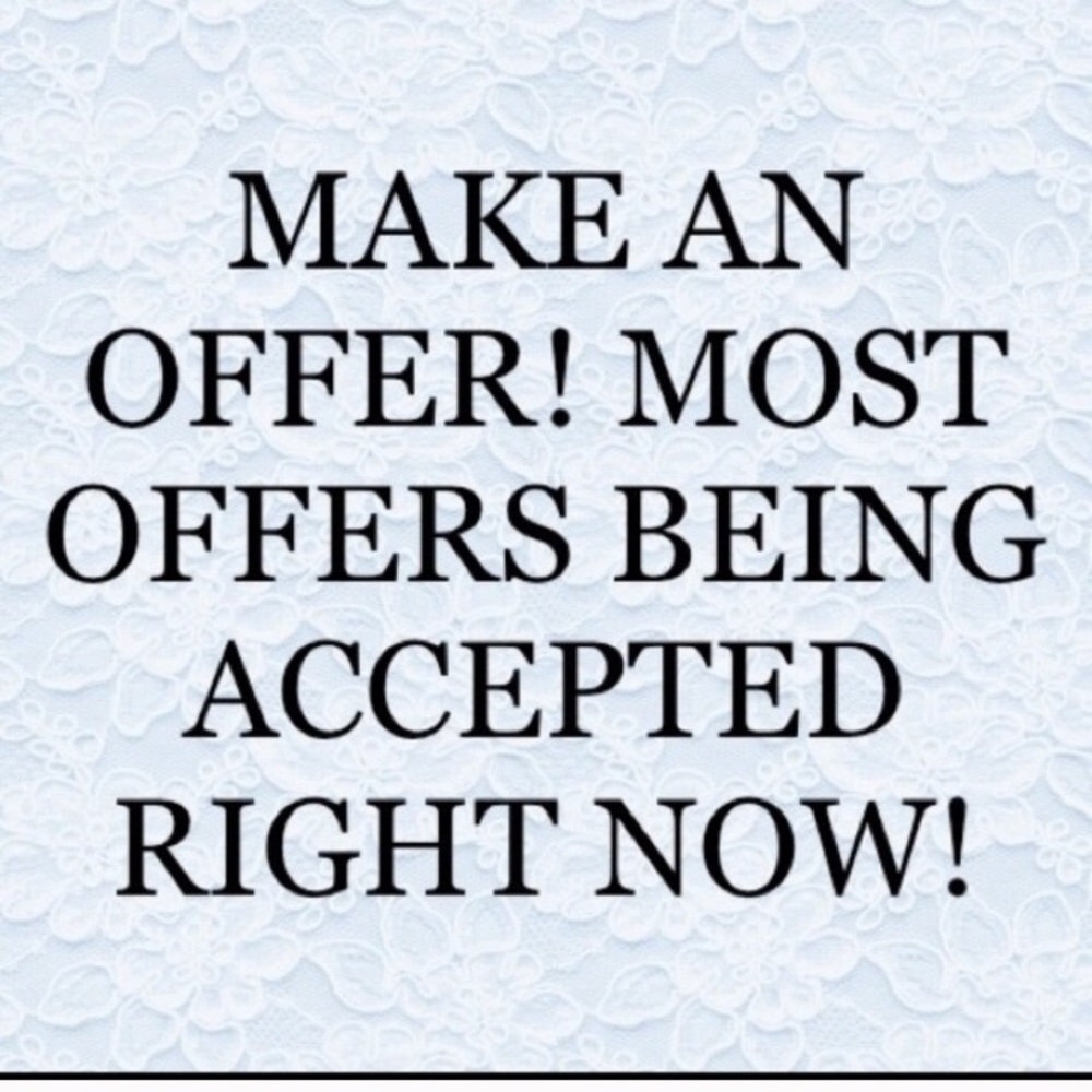 Make some offers.Almost all of them get accepted